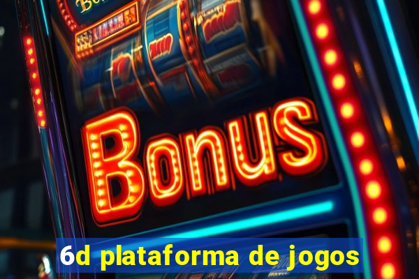 6d plataforma de jogos